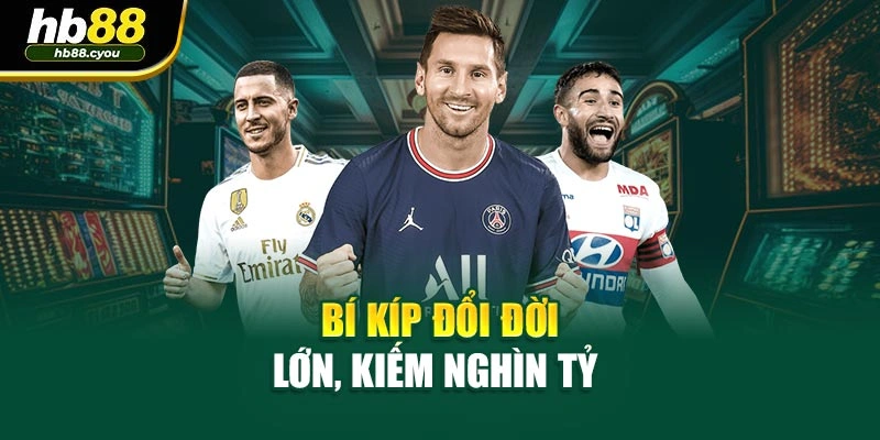 Bí kíp đổi đời lớn, kiếm nghìn tỷ 