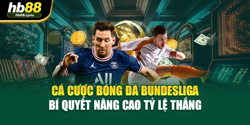 Cá Cược Bóng Đá Bundesliga - Bí Quyết Nâng Cao Tỷ Lệ Thắng