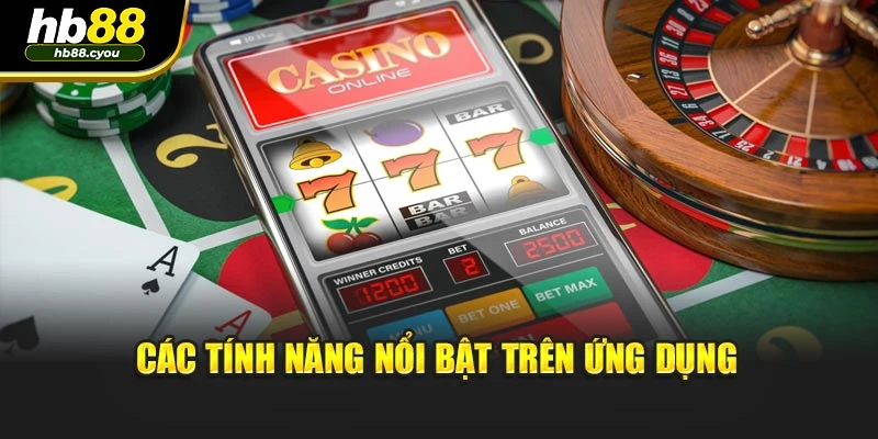 Các tính năng nổi bật trên ứng dụng