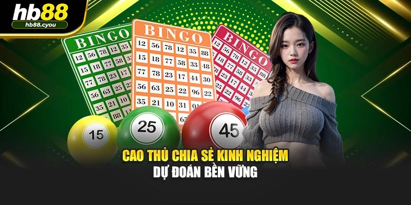 Cao thủ chia sẻ kinh nghiệm dự đoán bền vững