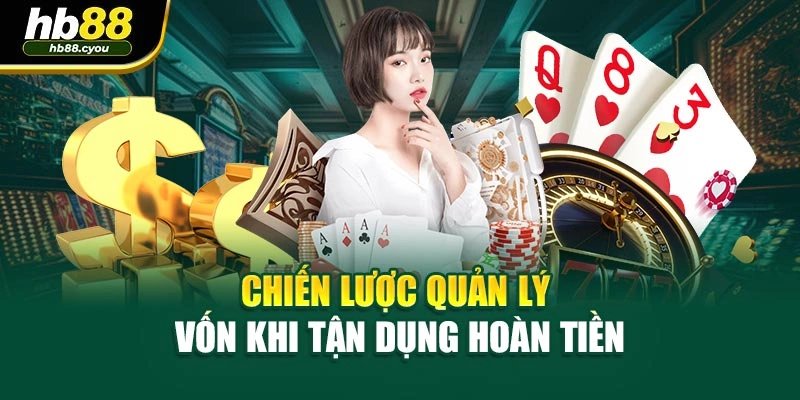 Chiến lược quản lý vốn khi tận dụng hoàn tiền