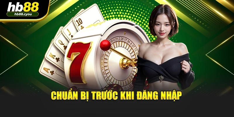 Chuẩn bị trước khi đăng nhập