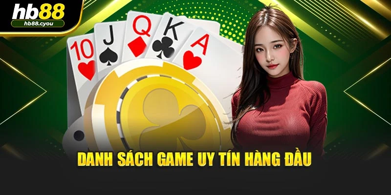 Danh sách game uy tín hàng đầu