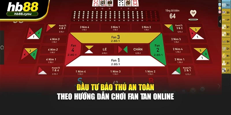 Đầu tư bảo thủ an toàn theo hướng dẫn chơi Fan Tan online