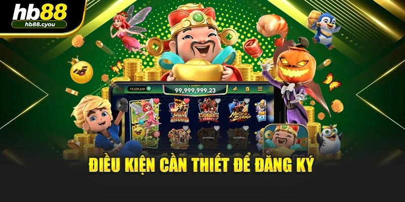 Điều kiện cần thiết để đăng ký