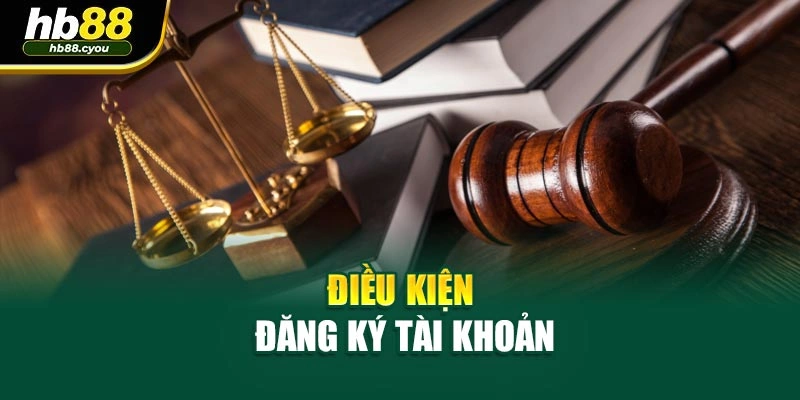 Điều kiện đăng ký tài khoản