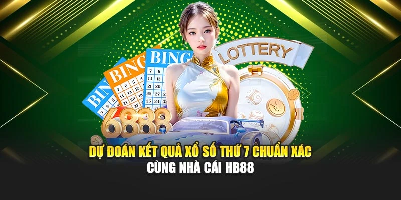 Dự Đoán Kết Quả Xổ Số Thứ 7 Chuẩn Xác Cùng Nhà Cái HB88