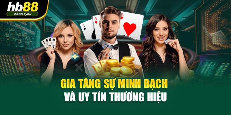 Gia tăng sự minh bạch và uy tín thương hiệu
