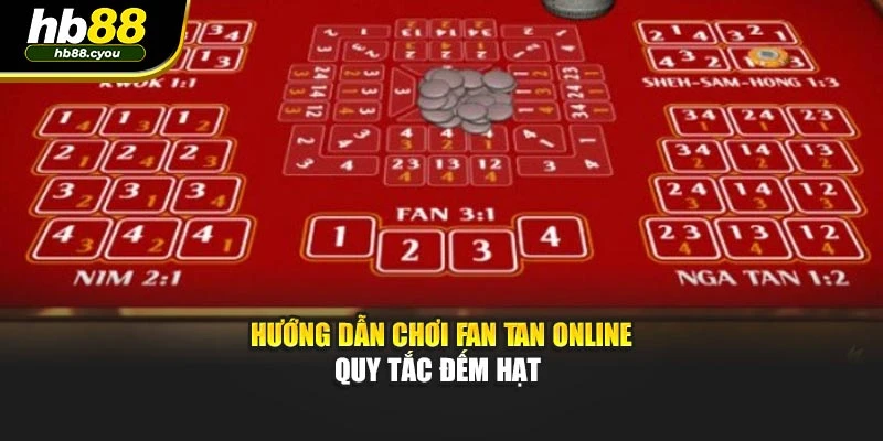 Hướng dẫn chơi Fan Tan online quy tắc đếm hạt