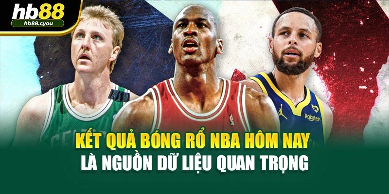 Kết quả bóng rổ NBA hôm nay là nguồn dữ liệu quan trọng