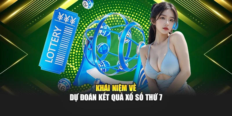 Khái niệm về dự đoán kết quả xổ số thứ 7