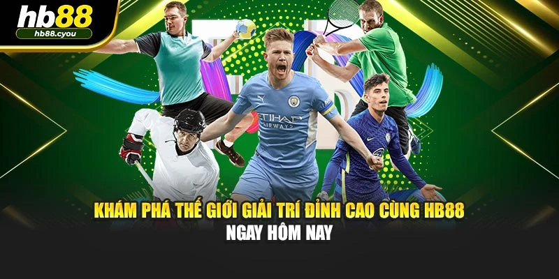 Khám phá thế giới giải trí đỉnh cao cùng HB88 ngay hôm nay