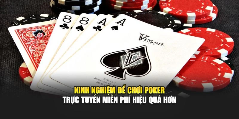 Kinh nghiệm để chơi Poker trực tuyến miễn phí hiệu quả hơn