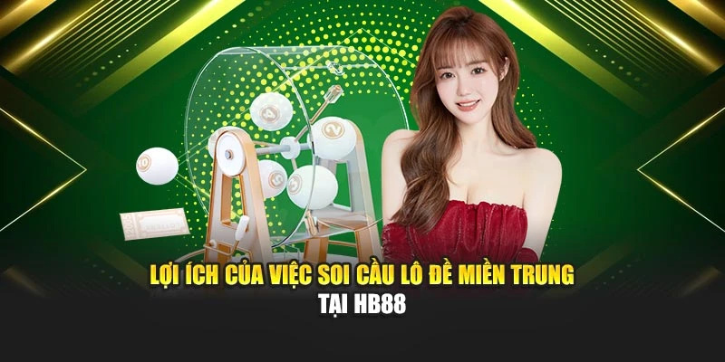 Lợi ích của việc soi cầu lô đề miền Trung tại HB88