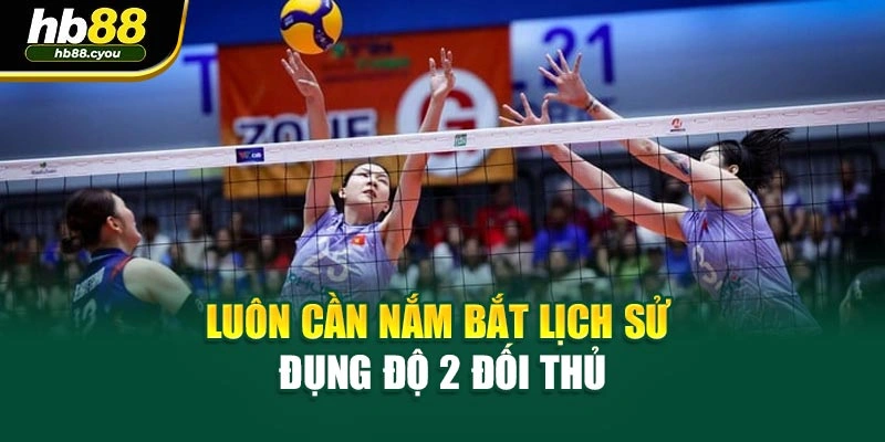 Luôn cần nắm bắt lịch sử đụng độ 2 đối thủ