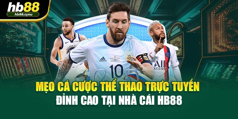 Mẹo Cá Cược Thể Thao Trực Tuyến Đỉnh Cao Tại Nhà Cái HB88