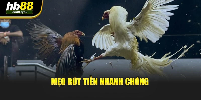 Mẹo rút tiền nhanh chóng