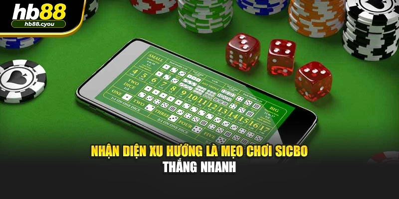 Nhận diện xu hướng là mẹo chơi Sicbo thắng nhanh 