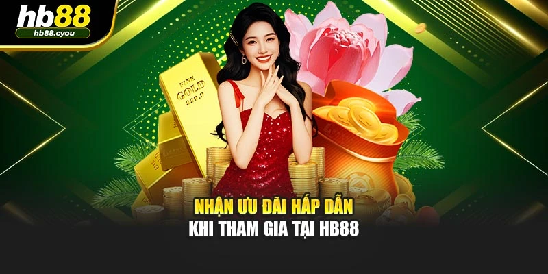 Nhận ưu đãi hấp dẫn khi tham gia tại HB88