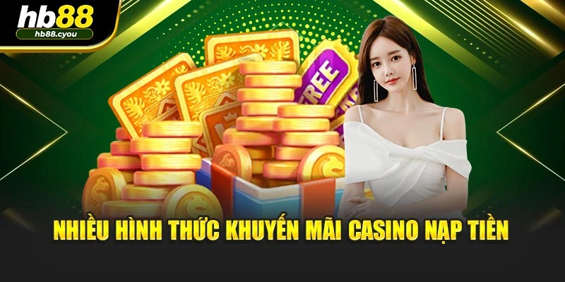Nhiều hình thức khuyến mãi Casino nạp tiền