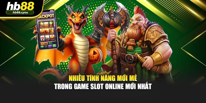 Nhiều tính năng mới mẻ trong game slot online mới nhất