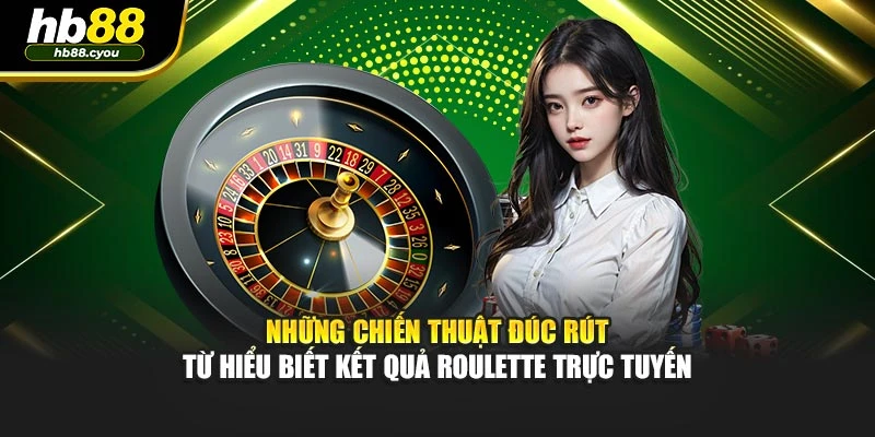Những chiến thuật đúc rút từ hiểu biết kết quả Roulette trực tuyến