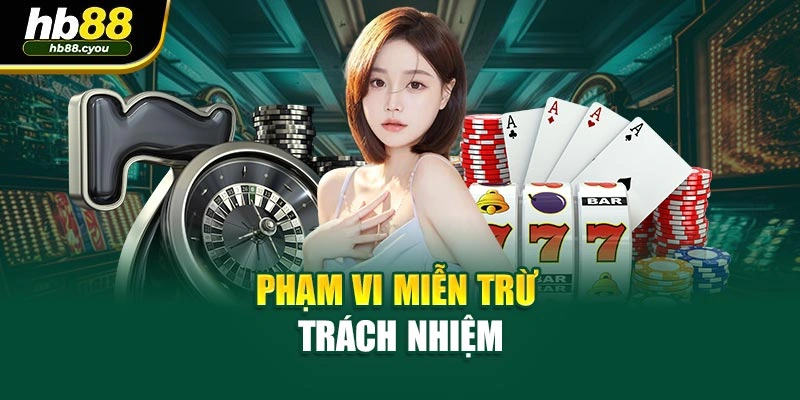 Phạm vi miễn trừ trách nhiệm
