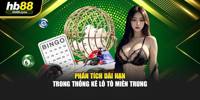 Phân tích dài hạn trong thống kê lô tô miền trung