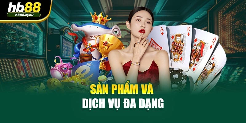 Sản phẩm và dịch vụ đa dạng
