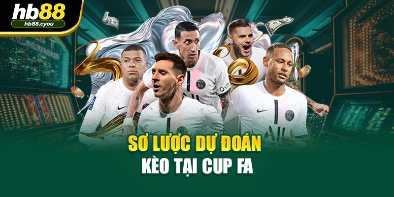 Sơ lược dự đoán kèo tại cup FA