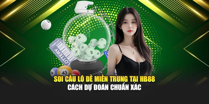 Soi Cầu Lô Đề Miền Trung Tại HB88 – Cách Dự Đoán Chuẩn Xác.