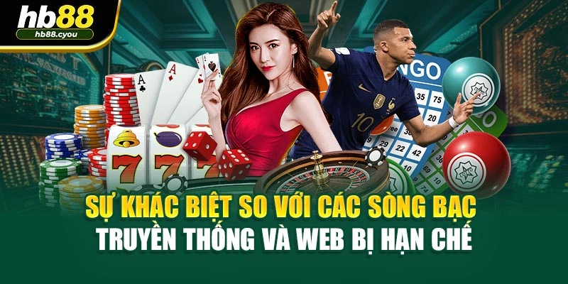 Sự khác biệt so với các sòng bạc truyền thống và web bị hạn chế