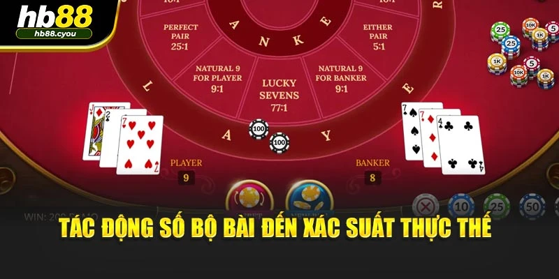 Tác động số bộ bài đến xác suất thực thế 