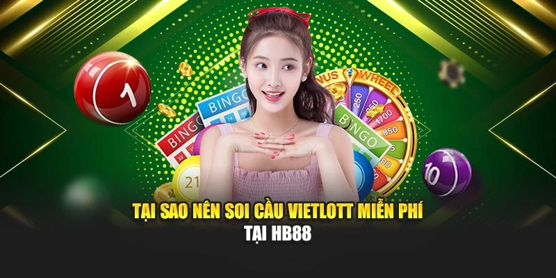 Tại sao nên soi cầu Vietlott miễn phí tại HB88
