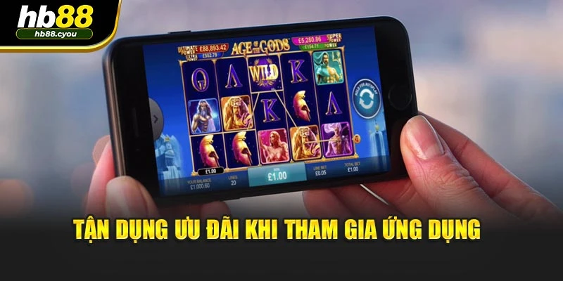 Tận dụng ưu đãi khi tham gia ứng dụng 