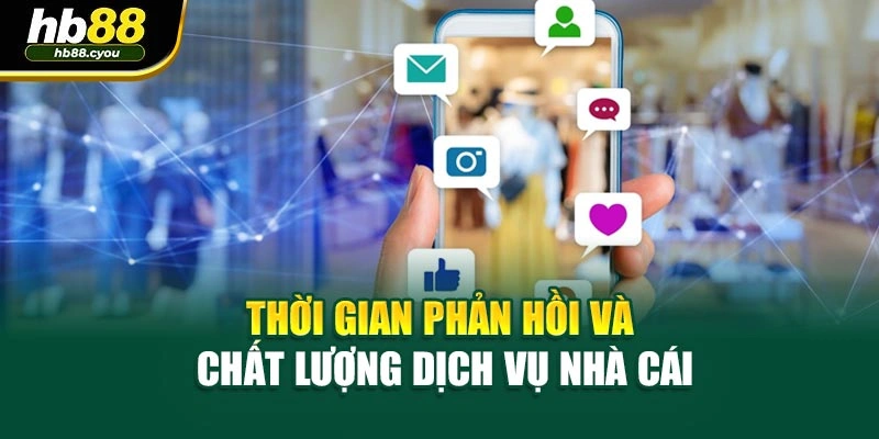 Thời gian phản hồi và chất lượng dịch vụ nhà cái