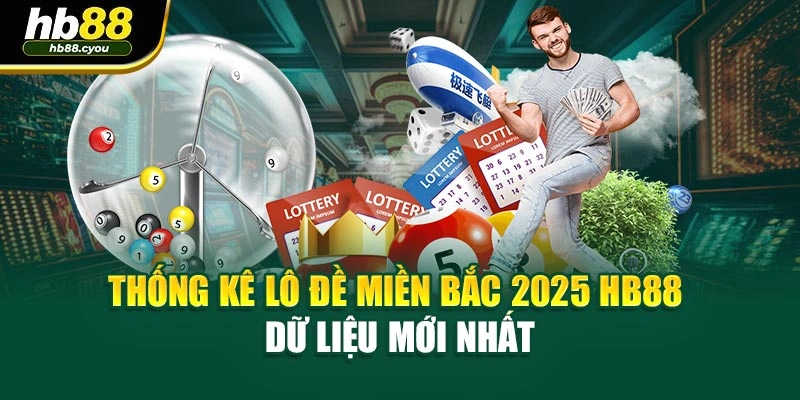 Thống Kê Lô Đề Miền Bắc 2025 HB88 - Dữ Liệu Mới Nhất