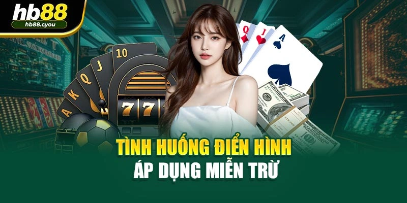 Tình huống điển hình áp dụng miễn trừ