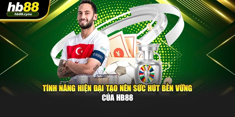 Tính năng hiện đại tạo nên sức hút bền vững của HB88