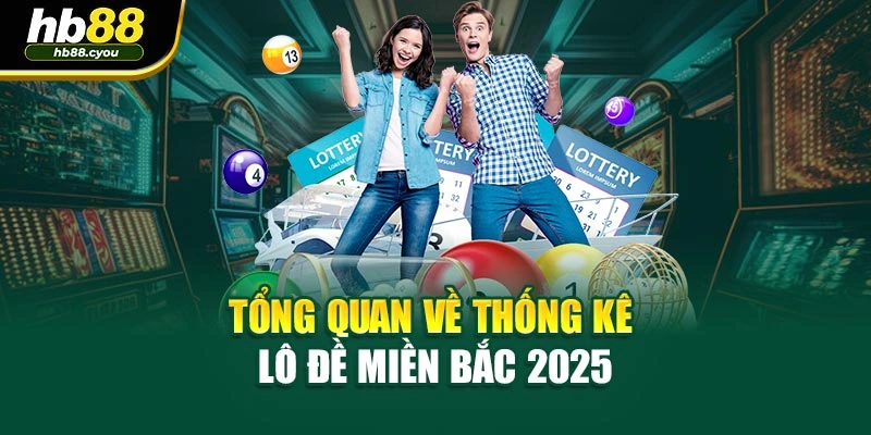 Tổng quan về thống kê lô đề miền Bắc 2025