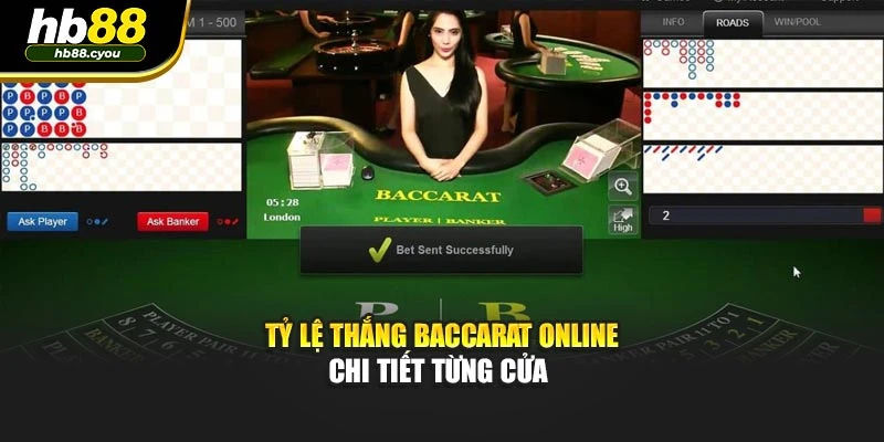 Tỷ lệ thắng Baccarat online chi tiết từng cửa 