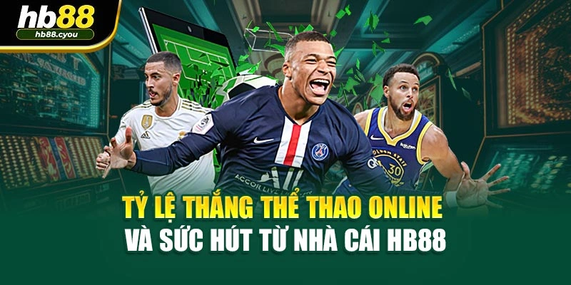 Tỷ Lệ Thắng Thể Thao Online Và Sức Hút Từ Nhà Cái HB88