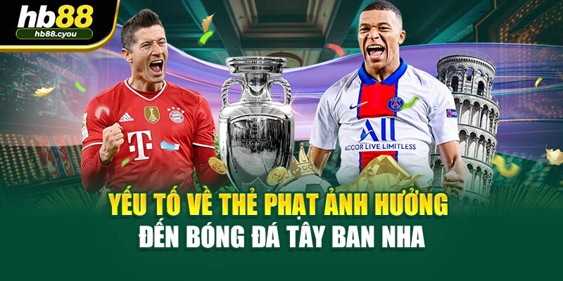 Yếu tố về thẻ phạt ảnh hưởng đến bóng đá Tây Ban Nha